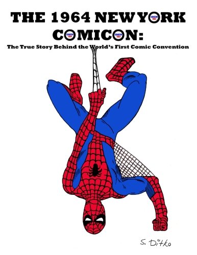 The 1964 New York Comicon: The True Story Behind the World's First Comic Book Convention (The 1960s:  The Silver Age of Comic Conventions) von Totalmojo Productions, Incorporated