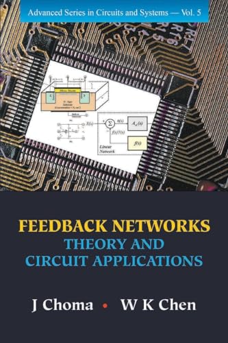 FEEDBACK NETWORKS: THEORY & CIRCUIT..(V5) (Advanced Circuits and Systems, Band 5)
