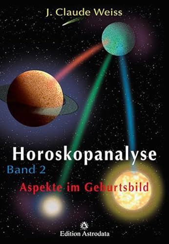 Horoskopanalyse, Bd.2: Aspekte im Geburtsbild (Edition Astrodata) von Edition Astrodata