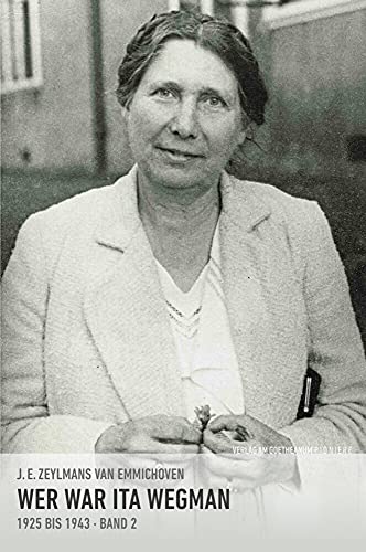 Wer war Ita Wegman. Eine Dokumentation / Wer war Ita Wegman II: 1925 bis 1943 • BAND 2: 1925-1943 | Band 2 von Verlag am Goetheanum