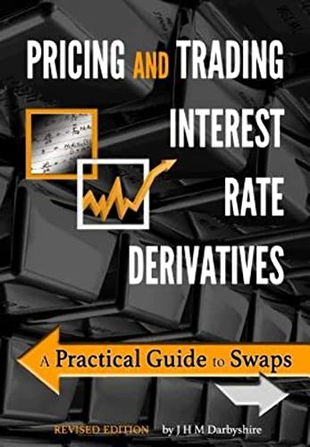 Pricing and Trading Interest Rate Derivatives: A Practical Guide to Swaps von Aitch & Dee Limited
