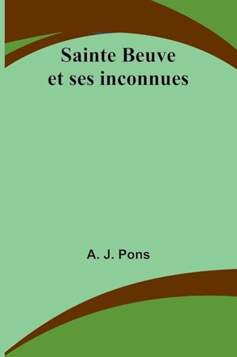 Sainte Beuve et ses inconnues von Alpha Edition