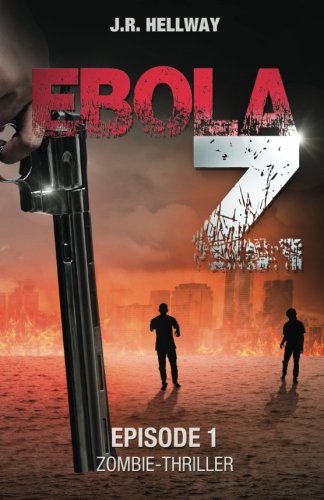 Ebola-Z: Stuttgart am Abgrund (Zombie-Thriller) von CreateSpace Independent Publishing Platform