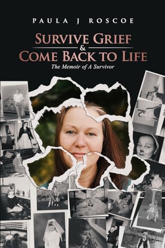 Survive Grief & Come Back to Life: The Memoir of A Survivor Survive Grief & Come Back to Life: The Memoir of A Survivor von She Rises Studios Publishing