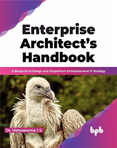 Enterprise Architect’s Handbook: A Blueprint to Design and Outperform Enterprise-level IT Strategy (English Edition) von BPB Publications