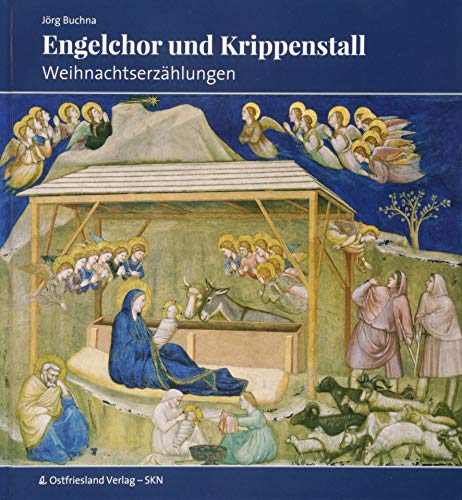 Engelchor und Krippenstall: Weihnachtserzählungen von SKN Druck und Verlag