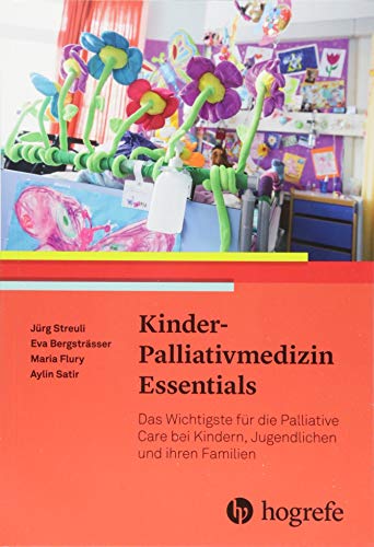 Kinder–Palliativmedizin Essentials: Das Wichtigste für die Palliative Care bei Kindern und ihren Familien von Hogrefe AG