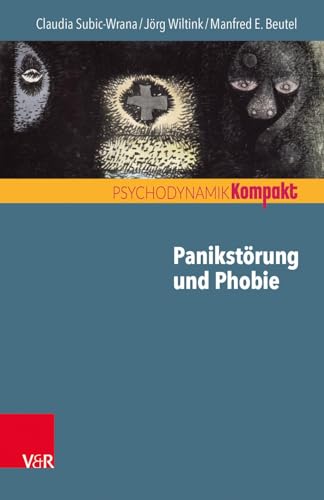 Panikstörung und Phobie (Psychodynamik kompakt) von Vandenhoeck + Ruprecht