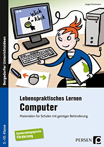 Lebenspraktisches Lernen: Computer: Materialien für Schüler mit geistiger Behinderung (5. bis 10. Klasse) von Persen Verlag i.d. AAP