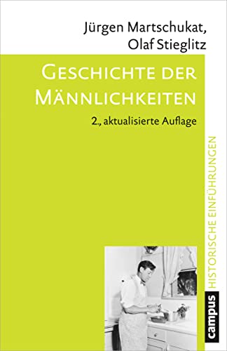 Geschichte der Männlichkeiten (Historische Einführungen, 5) von Campus Verlag GmbH