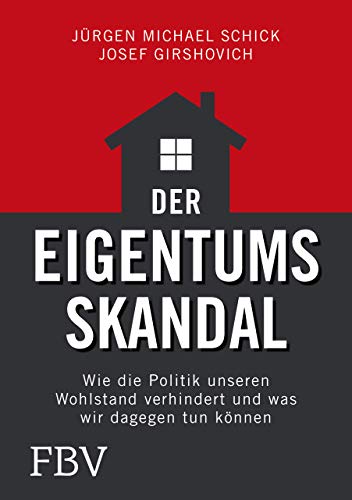 Der Eigentumsskandal: Wie die Politik Wohlstand verhindert und was wir dagegen tun können von FinanzBuch Verlag