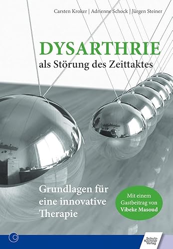 Dysarthrie als Störung des Zeittaktes: Grundlagen für eine innovative Therapie Dysarthrie als Störung des Zeittaktes: Grundlagen für eine innovative Therapie von Schulz-Kirchner Verlag Gm