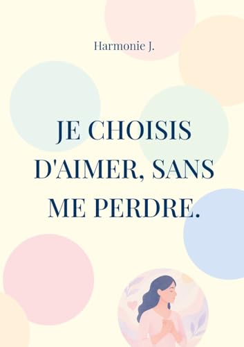 Je choisis d'aimer, sans me perdre. von BoD – Books on Demand – Frankreich