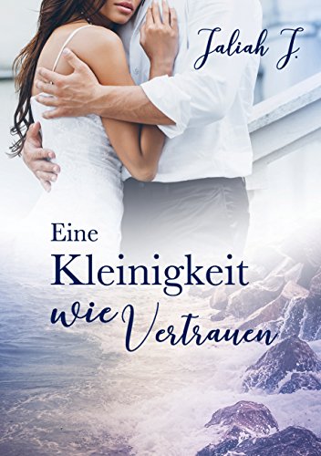 Eine Kleinigkeit wie Vertrauen Eine Kleinigkeit wie Vertrauen