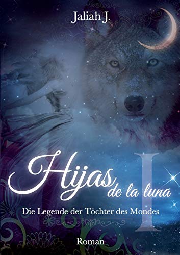 Hijas de la luna: Die Legende der Töchter des Mondes Band 1 Hijas de la luna: Die Legende der Töchter des Mondes Band 1