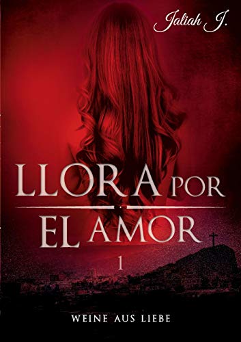 Llora por el amor: Weine aus Liebe Llora por el amor: Weine aus Liebe