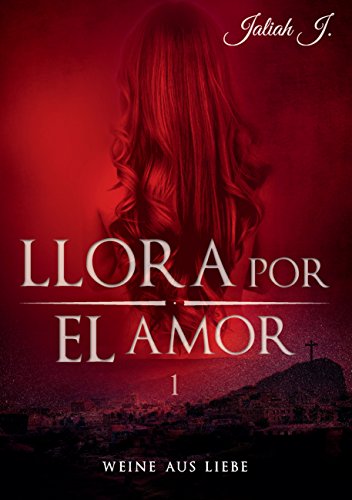Llora por el amor: Weine aus Liebe