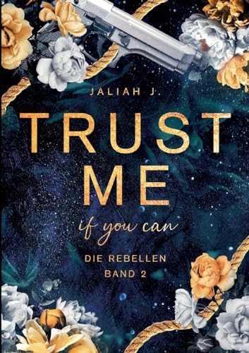 Trust me - if you can: Die Rebellen Band 2 von BoD – Books on Demand