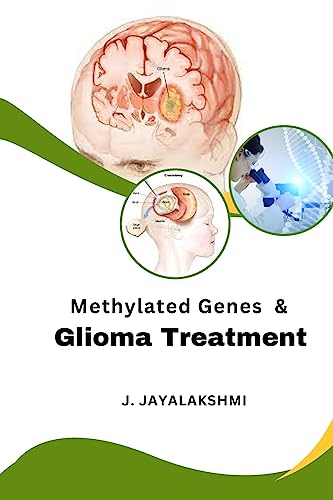 Methylated Genes and Glioma Treatment von Independent Author