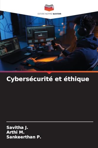 Cybersécurité et éthique: DE von Editions Notre Savoir