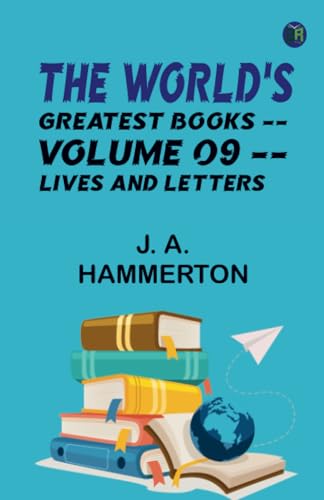 The World's Greatest Books -- Volume 09 -- Lives and Letters von Zinc Read