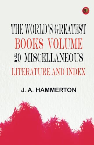 The World's Greatest Books Volume 20 Miscellaneous Literature and Index von Zinc Read