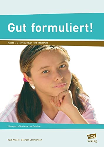 Gut formuliert! Klasse 5-6: Übungen zu Wortwahl und Satzbau