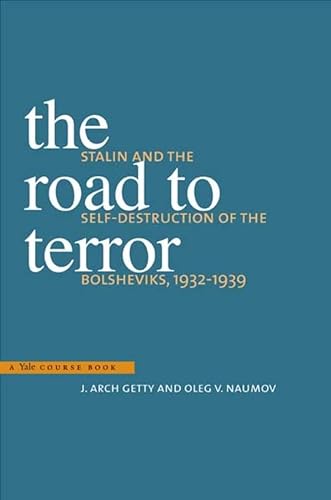 The Road to Terror: Stalin and the Self-Destruction of the Bolsheviks, 1932-1939 (Annals of Communism Series) von Yale University Press