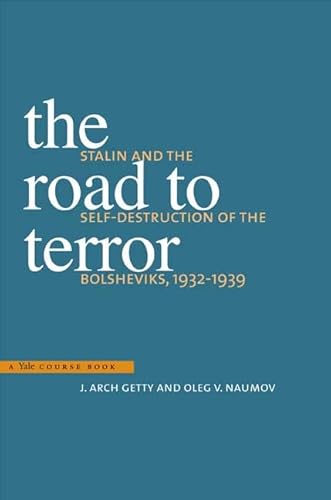 The Road to Terror: Stalin and the Self-Destruction of the Bolsheviks, 1932-1939 (Annals of Communism Series) von Yale University Press