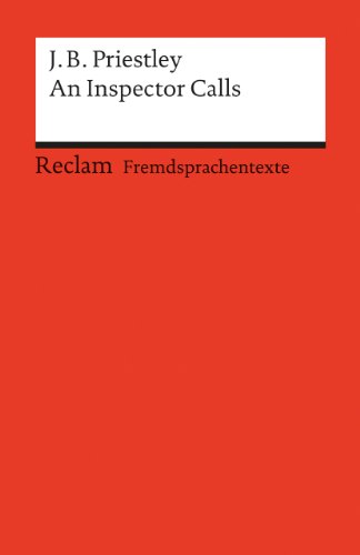 An Inspector Calls. A Play in Three Acts. Englischer Text mit deutschen Worterklärungen. B2-C1 (GER): Priestley, J. B. - englische Literatur; Originalsprache - 9218. A Play in Three Acts. Englischer Text mit deutschen Worterklärungen. B2-C1 (GER)