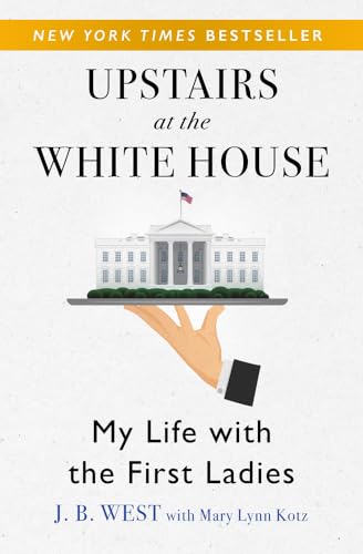 Upstairs at the White House: My Life with the First Ladies Upstairs at the White House: My Life with the First Ladies