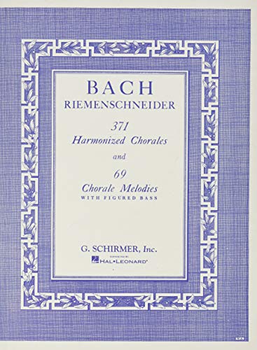 371 Harmonized Chorales and 69 Chorale Melodies with Figured Bass: Piano Solo