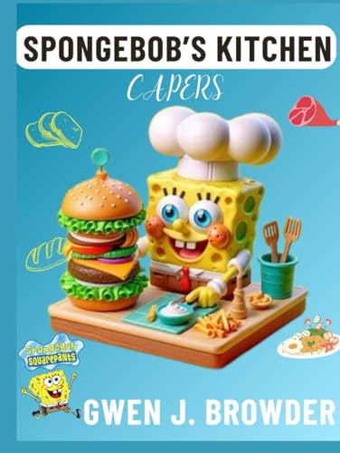 SpongeBob's Kitchen Capers: Fun and easy recipe cookbook for kids and adults von Independently published