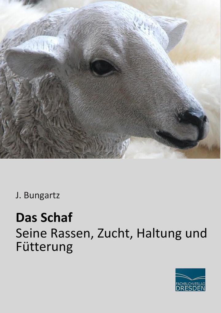 Das Schaf - Seine Rassen Zucht Haltung und Fütterung von Fachbuchverlag Dresden