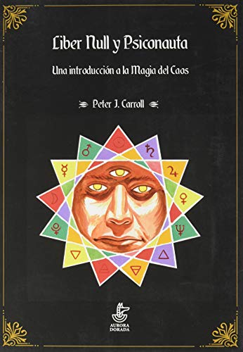 Liber Null y Psiconauta: Una introducción a la Magia del Caos (Mercurio, Band 12) von Aurora Dorada