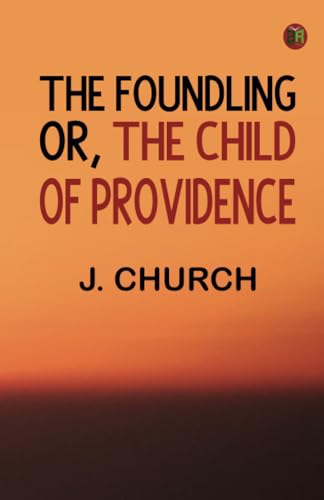 The Foundling; or The Child of Providence von Zinc Read