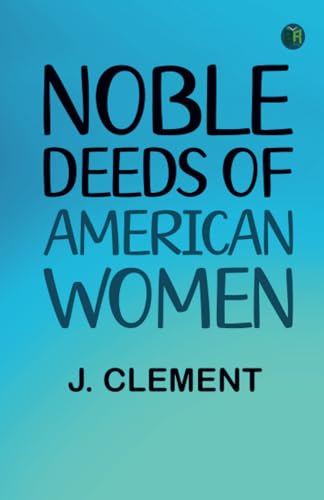 Noble Deeds of American Women von Zinc Read