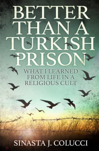 Better Than a Turkish Prison: What I Learned From Life in a Religious Cult von Hypatia Press