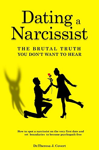 Dating a Narcissist - The brutal truth you don't want to hear: How to spot a narcissist on the very first date and set boundaries to become psychopath free von Independently Published