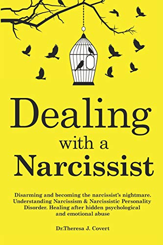Dealing with a Narcissist: Disarming and becoming the Narcissist's nightmare. Understanding Narcissism & Narcissistic personality disorder. Healing after hidden Psychological and emotional abuse von Independently Published