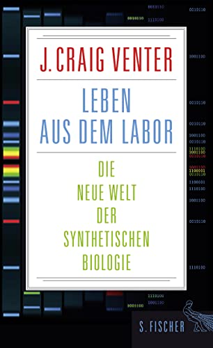 Leben aus dem Labor: Die neue Welt der synthetischen Biologie von FISCHER, S.