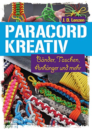 Paracord kreativ: Bänder, Taschen, Anhänger und mehr