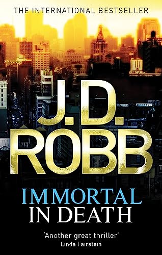 Immortal In Death: Crime and punishment is Lieutenant Eve Dallas's business. Murder her speciality.