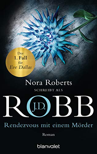 Rendezvous mit einem Mörder: Roman (Eve Dallas, Band 1) von Blanvalet
