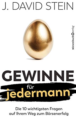 Gewinne für jedermann: Die 10 wichtigsten Fragen auf Ihrem Weg zum Börsenerfolg von Börsenbuchverlag