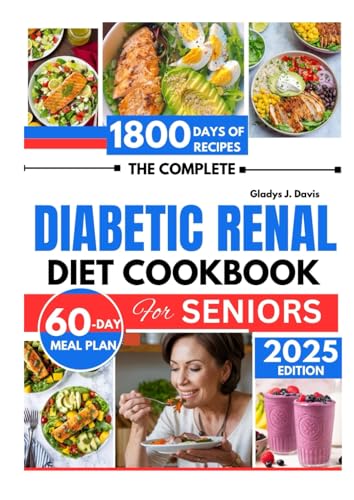 THE COMPLETE DIABETIC RENAL DIET COOKBOOK FOR SENIORS: 1800 Days of Kidney-Friendly Recipes to Reduce Sodium Intake with 60-Day Meal Plan THE COMPLETE DIABETIC RENAL DIET COOKBOOK FOR SENIORS: 1800 Days of Kidney-Friendly Recipes to Reduce Sodium Intake with 60-Day Meal Plan von Independently published