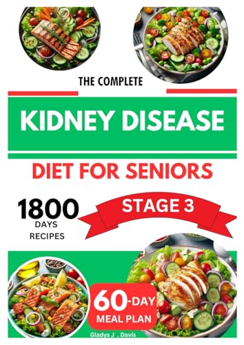 THE COMPLETE KIDNEY DISEASE DIET FOR SENIORS ON STAGE 3: Easy & Delicious Low-Sodium Recipes to Manage CKD, Support Renal Function, and Balance Nutrients with a 60-Day Meal Plan THE COMPLETE KIDNEY DISEASE DIET FOR SENIORS ON STAGE 3: Easy & Delicious Low-Sodium Recipes to Manage CKD, Support Renal Function, and Balance Nutrients with a 60-Day Meal Plan von Independently published