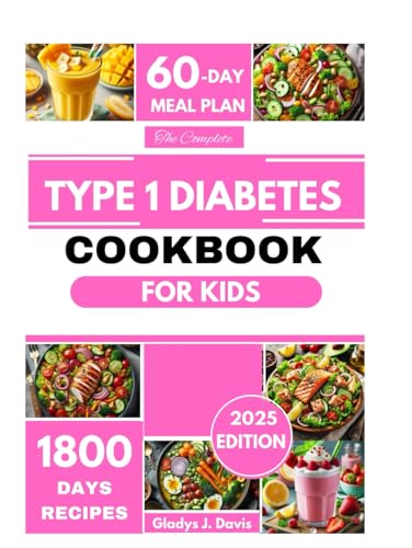 THE COMPLETE TYPE 1 DIABETES COOKBOOK FOR KIDS: Easy & Delicious Low-Carb Recipes to Manage Blood Sugar, Boost Energy, and Support Healthy Growth with a 60-Day Meal Plan THE COMPLETE TYPE 1 DIABETES COOKBOOK FOR KIDS: Easy & Delicious Low-Carb Recipes to Manage Blood Sugar, Boost Energy, and Support Healthy Growth with a 60-Day Meal Plan von Independently published