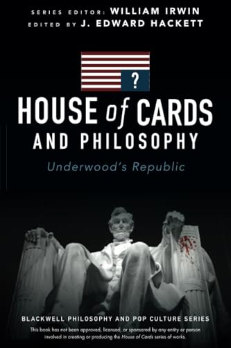 House of Cards and Philosophy: Underwood's Republic (The Blackwell Philosophy and Pop Culture Series) von Wiley