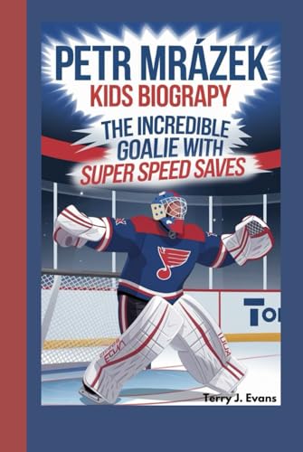 Petr Mrázek Kids Biography: The Incredible Goalie with Super Speed Saves von Independently published